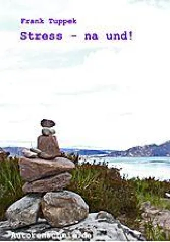 Frank Tuppek veröffentlicht "Stress - na und" Bild: Frank Tuppek veröffentlicht "Stress - na und"