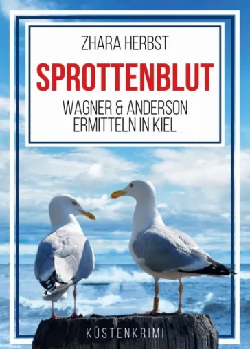 SPROTTENBLUT - Wagner & Anderson ermitteln in Kiel: Schon wieder so ein platter Regionalkrimi? Bild: SPROTTENBLUT - Wagner & Anderson ermitteln in Kiel: Schon wieder so ein platter Regionalkrimi?