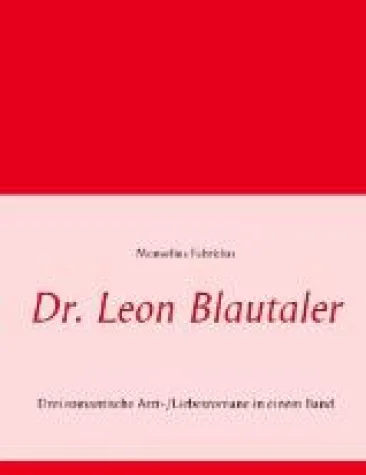 Bild: Dr. Leon Blautaler – 3 Arzt-/Liebesromane in einem Sammelband