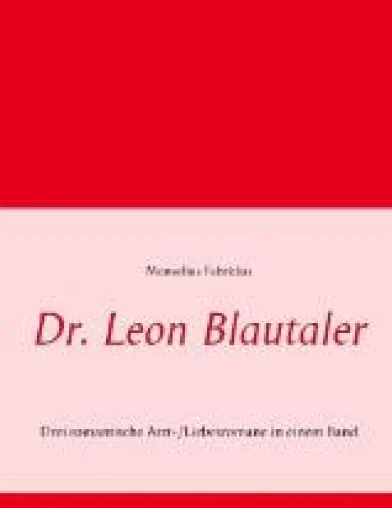 Bild: Dr. Leon Blautaler – 3 Arzt-/Liebesromane in einem Sammelband