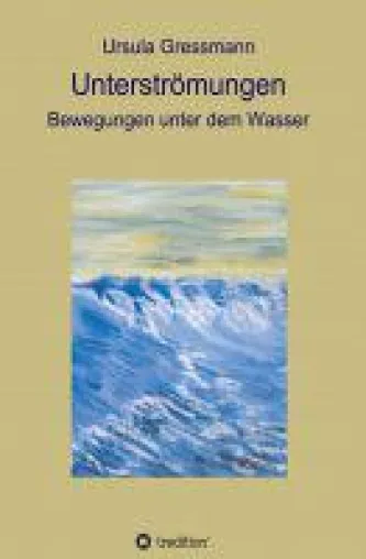 Bild: Unterströmungen - neue Lyrik seziert Flüchtigkeit und innere Bewegungen