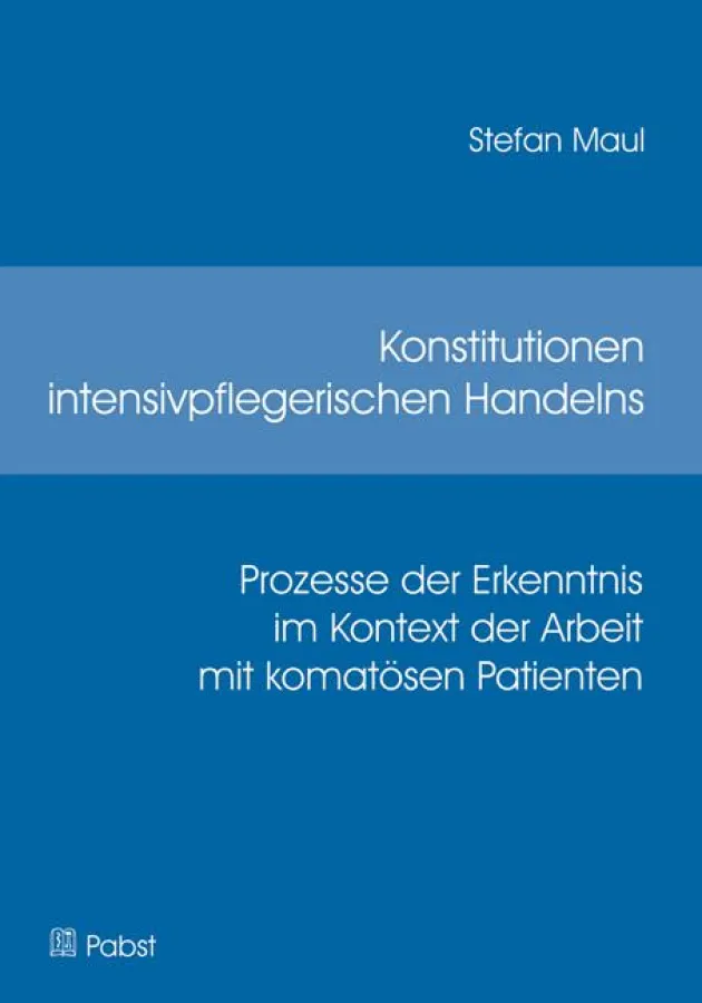 Stefan Maul: Konstitutionen intensivpflegerischen Handelns