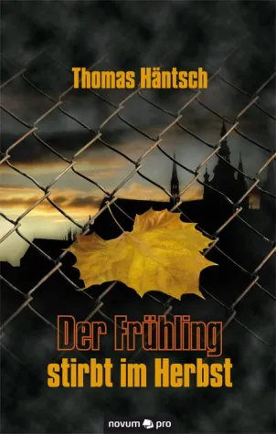 Bild: „Der Frühling stirbt im Herbst“ von Thomas Häntsch