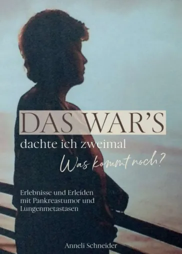 Bild: Das war's dachte ich zweimal Was kommt noch? - Authentischer Erfahrungsbericht einer Krebserkrankten