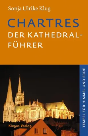 Bild: Die Kathedrale von Chartres - Informativer und aktueller Führer