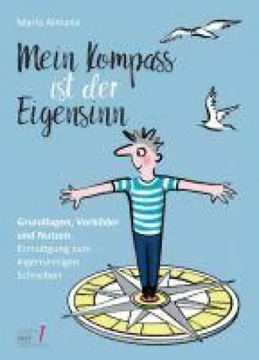 Bild: Mein Kompass ist der Eigensinn - Ermutigung zum eigensinnigen Schreiben