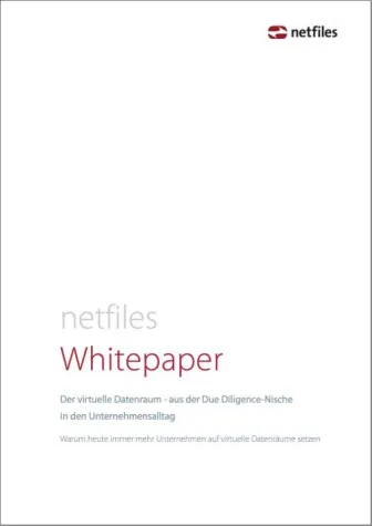 netfiles Whitepaper: Der virtuelle Datenraum - aus der Due Diligence-Nische in den Unternehmensalltag Bild: netfiles Whitepaper: Der virtuelle Datenraum - aus der Due Diligence-Nische in den Unternehmensalltag