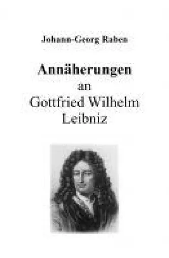 Bild: Gottfried Wilhelm Leibniz - Grundriss eines philosophischen Meisterwerks