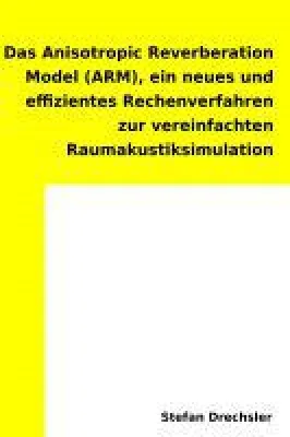 Das Anisotropic Reverberation Model (ARM) - Planung der Raumakustik von Innenräumen erlernen Bild: Das Anisotropic Reverberation Model (ARM) - Planung der Raumakustik von Innenräumen erlernen