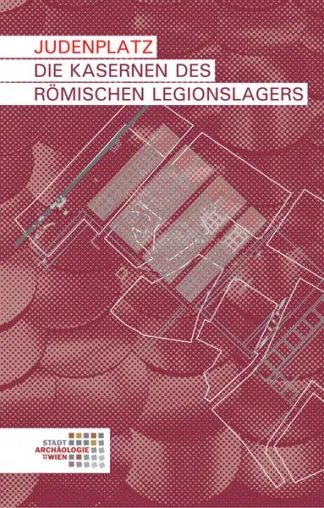Bild: Neuerscheinung - Judenplatz - Die Kasernen des römischen Legionslagers (Martin Mosser)
