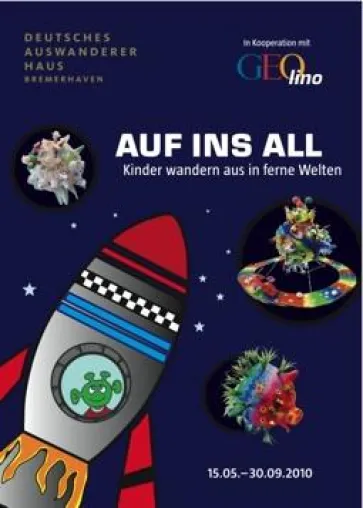 Auf ins All. Sonderausstellung zum 3. Wettbewerb für Kinder vom Deutschen Auswandererhaus und GEOlino Bild: Auf ins All. Sonderausstellung zum 3. Wettbewerb für Kinder vom Deutschen Auswandererhaus und GEOlino