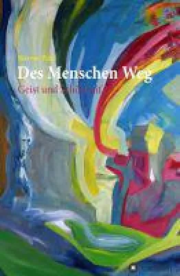 Bild: Des Menschen Weg - Gedanken um Gott und die Welt