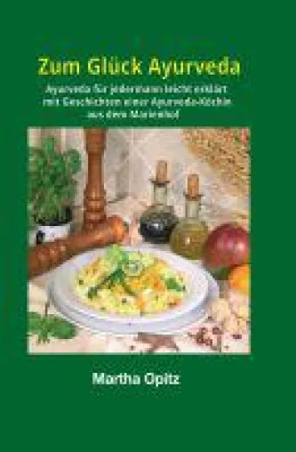 Bild: Zum Glück Ayurveda - Geschichten einer Ayurveda-Köchin aus dem Marienhof