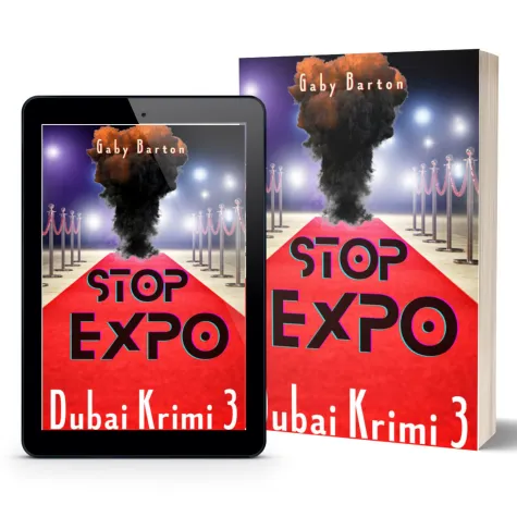 Stop Expo - 3. Band der einmaligen Dubai Krimi Trilogie veröffentlicht Bild: Stop Expo - 3. Band der einmaligen Dubai Krimi Trilogie veröffentlicht