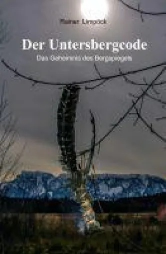 Der Untersbergcode - neues Buch enthüllt das Geheimnis des Bergspiegels Bild: Der Untersbergcode - neues Buch enthüllt das Geheimnis des Bergspiegels