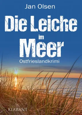 Bild: Neuerscheinung: Ostfrieslandkrimi "Die Leiche im Meer" von Jan Olsen im Klarant Verlag
