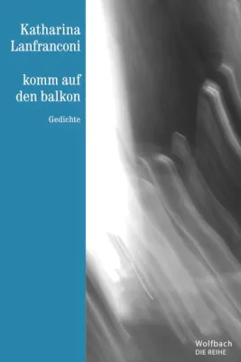 Bild: Neue Gedichte von Katharina Lanfranconi in der Wolfbach-Reihe