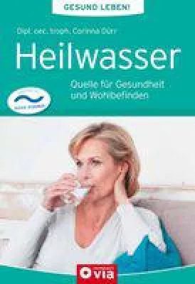 Heilwasser – eine natürliche Quelle für unsere Gesundheit Bild: Heilwasser – eine natürliche Quelle für unsere Gesundheit