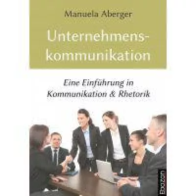 Bild: Ebook Neuerscheinung: Unternehmenskommunikation - Eine Einführung in Kommunikation & Rhetorik