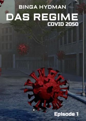Das Regime - Covid 2050 - Episode 1, spannender Auftakt einer Endzeit-Trilogie Bild: Das Regime - Covid 2050 - Episode 1, spannender Auftakt einer Endzeit-Trilogie