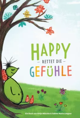 Bild: Happy rettet die Gefühle - Geschichten rund um die menschlichen Emotionen