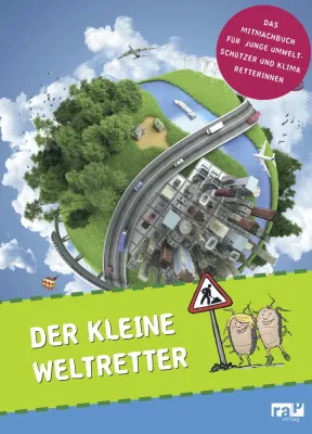 Klimaschutz von klein auf - "Der kleine Weltretter" jetzt neu als Taschenbuch Bild: Klimaschutz von klein auf - "Der kleine Weltretter" jetzt neu als Taschenbuch