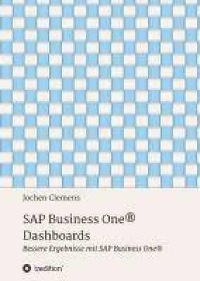 SAP Business One® Dashboards - So erzielen Sie bessere Ergebnisse Bild: SAP Business One® Dashboards - So erzielen Sie bessere Ergebnisse