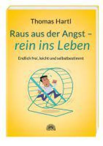 Bild: Raus aus der Angst, rein ins Leben - Endlich frei, leicht und selbstbestimmt leben