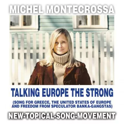 Bild: Talking Europe The Strong - Michel Montecrossa's CD über die Vereinigten Staaten von Europa & Banker-Gangster