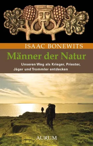 Bild: Ein wagemutiger Weg der Kraft : Wie Männer der Natur zu ihrer Essenz finden
