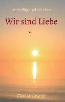 Bild: Wir sind Liebe - ein spiritueller Ratgeber für mehr Liebe im Leben