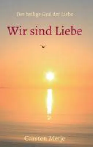 Bild: Wir sind Liebe - ein spiritueller Ratgeber für mehr Liebe im Leben