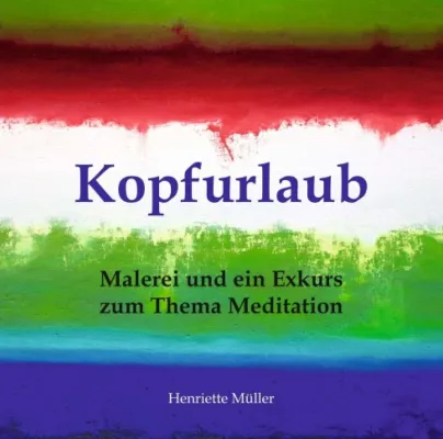 Bild: Kopfurlaub - Malerei und ein Exkurs zum Thema Meditation