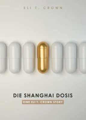 Bild: Die Shanghai Dosis - Abenteuerlicher Shanghai-Roman
