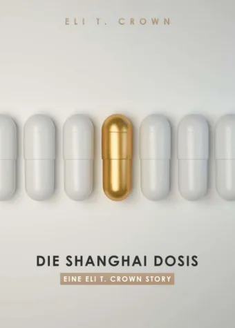 Die Shanghai Dosis - Abenteuerlicher Shanghai-Roman Bild: Die Shanghai Dosis - Abenteuerlicher Shanghai-Roman