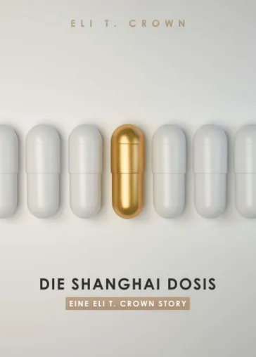 Die Shanghai Dosis - Abenteuerlicher Shanghai-Roman Bild: Die Shanghai Dosis - Abenteuerlicher Shanghai-Roman