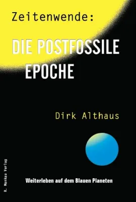 Bild: Aktuelle Neuerscheinung zum Tag der Umwelt: "Zeitenwende: Die postfossile Epoche" von Prof. Dirk Althaus