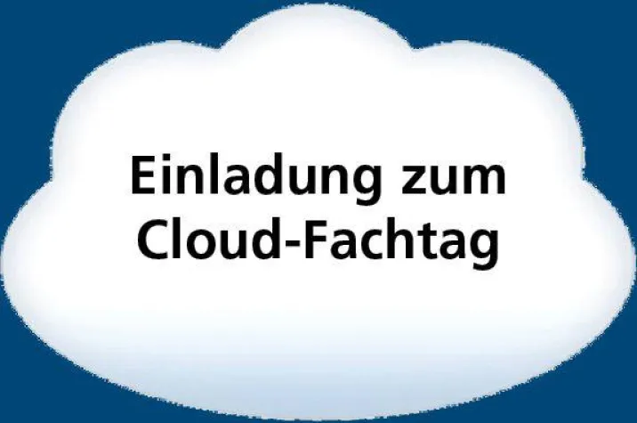 Cloud-Fachtag am 5. Februar im Haus der Wirtschaft in Stuttgart Bild: Cloud-Fachtag am 5. Februar im Haus der Wirtschaft in Stuttgart