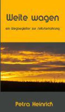 Weite wagen - ein Wegbegleiter zur Selbsterfahrung Bild: Weite wagen - ein Wegbegleiter zur Selbsterfahrung