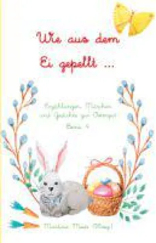 Wie aus dem Ei gepellt - Geschichten und Gedichte zu Ostern Bild: Wie aus dem Ei gepellt - Geschichten und Gedichte zu Ostern