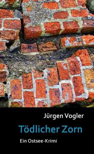 Bild: "Tödlicher Zorn" Neuer Ostsee-Krimi von Jürgen Vogler