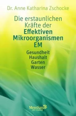 Bild: Alles über die richtige Anwendung von Effektiven Mikroorganismen im Verlag MensSana bei Knaur