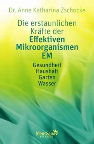 Bild: Alles über die richtige Anwendung von Effektiven Mikroorganismen im Verlag MensSana bei Knaur