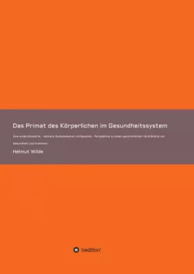 Bild: Das Primat des Körperlichen im Gesundheitssystem - Perspektive zu einem ganzheitlichen Verständnis