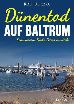 Neuerscheinung: Ostfrieslandkrimi "Dünentod auf Baltrum" von Rolf Uliczka im Klarant Verlag Bild: Neuerscheinung: Ostfrieslandkrimi "Dünentod auf Baltrum" von Rolf Uliczka im Klarant Verlag