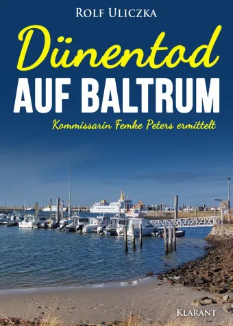 Neuerscheinung: Ostfrieslandkrimi "Dünentod auf Baltrum" von Rolf Uliczka im Klarant Verlag Bild: Neuerscheinung: Ostfrieslandkrimi "Dünentod auf Baltrum" von Rolf Uliczka im Klarant Verlag
