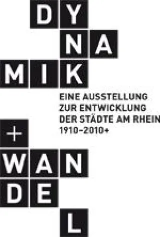 Dynamik + Wandel - Ausstellung zur Entwicklung der Städte am Rhein 1910-2010+ Bild: Dynamik + Wandel - Ausstellung zur Entwicklung der Städte am Rhein 1910-2010+