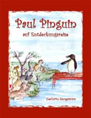 Bild: Kinderbuch von Carlotta Bergström: Paul Pinguin auf Entdeckungsreise