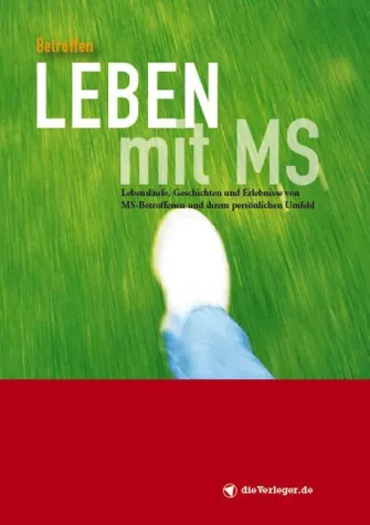 Bild: Leben mit MS. Lebensläufe, Geschichten und Erlebnisse von MS-Betroffenen und ihrem Umfeld
