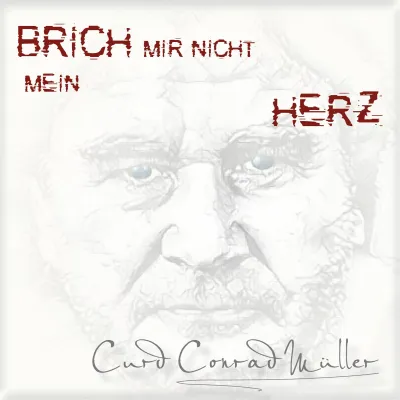 Bild: Die neue Radiosingle von Curd Conrad Müller – Brich mir nicht mein Herz